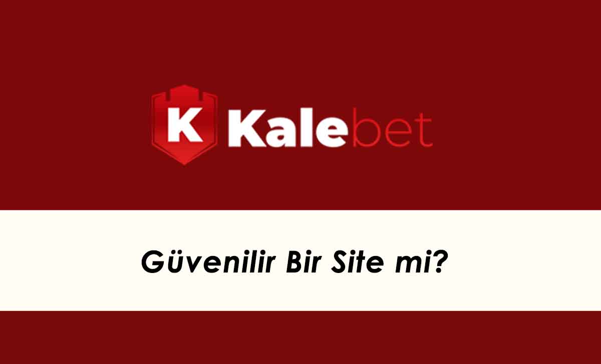 Kalebet güvenilri bir site mi?