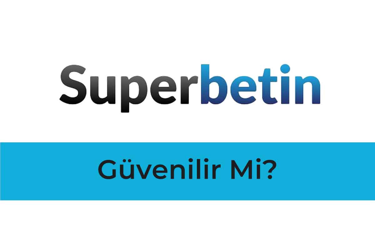 Superbetin Güvenilir Mi