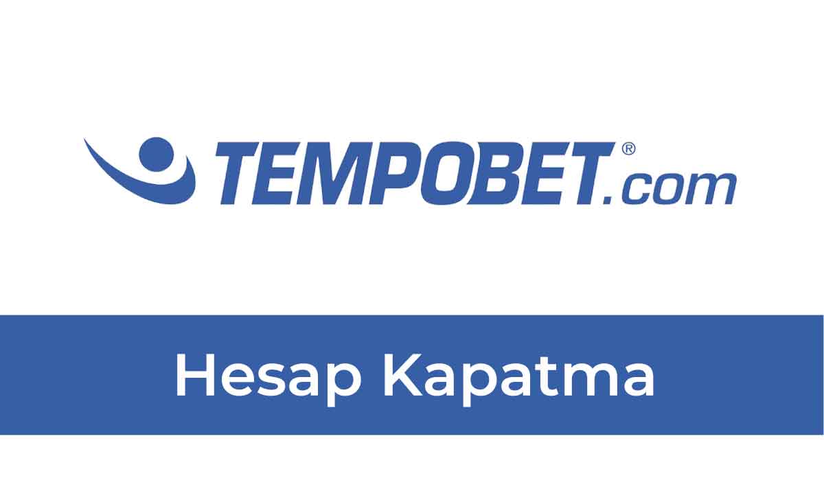 Tempobet Hesap Kapatma