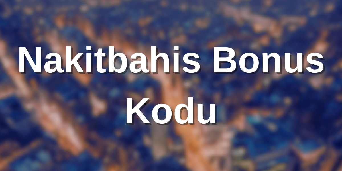 Nakitbahis Bonus Kodu